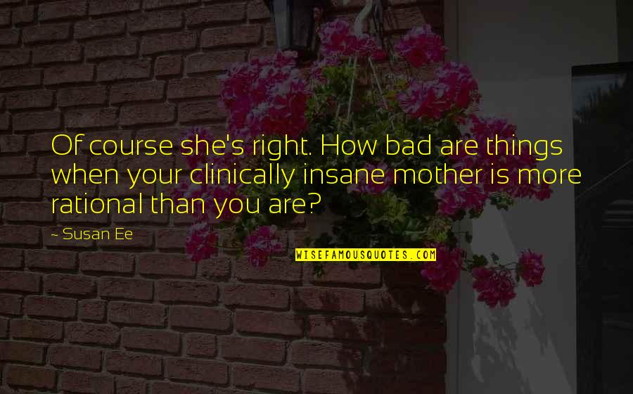 Skyle Quotes By Susan Ee: Of course she's right. How bad are things Skyle Quotes By Susan Ee: Of course she's right. How bad are things