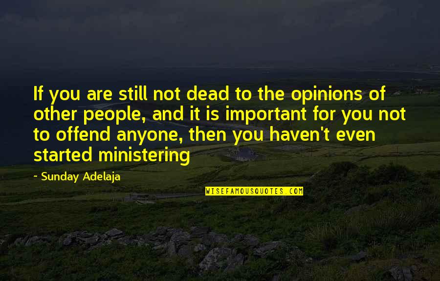 Skylerssiberians Quotes By Sunday Adelaja: If you are still not dead to the Skylerssiberians Quotes By Sunday Adelaja: If you are still not dead to the