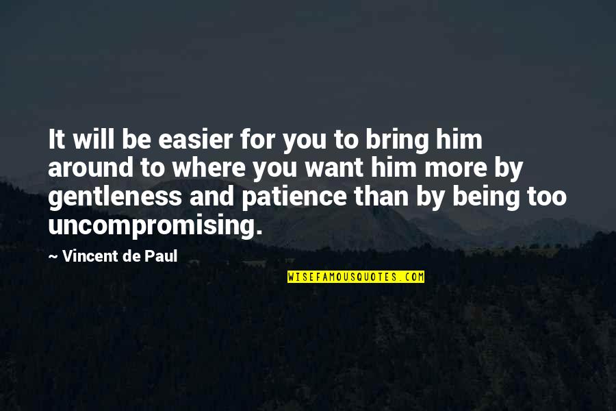 Skylife Elite Quotes By Vincent De Paul: It will be easier for you to bring Skylife Elite Quotes By Vincent De Paul: It will be easier for you to bring