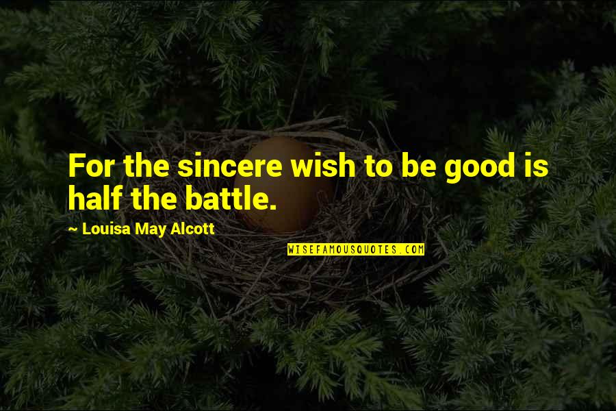 Skylife Quotes By Louisa May Alcott: For the sincere wish to be good is