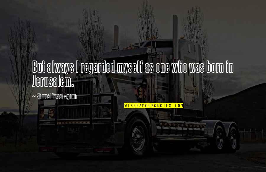 Skylights Installation Quotes By Shmuel Yosef Agnon: But always I regarded myself as one who Skylights Installation Quotes By Shmuel Yosef Agnon: But always I regarded myself as one who