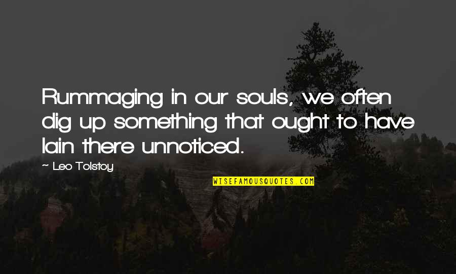 Skynyrd Free Quotes By Leo Tolstoy: Rummaging in our souls, we often dig up