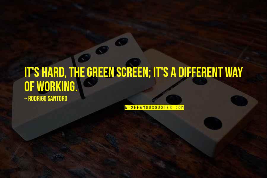 Skype Tumblr Quotes By Rodrigo Santoro: It's hard, the green screen; it's a different