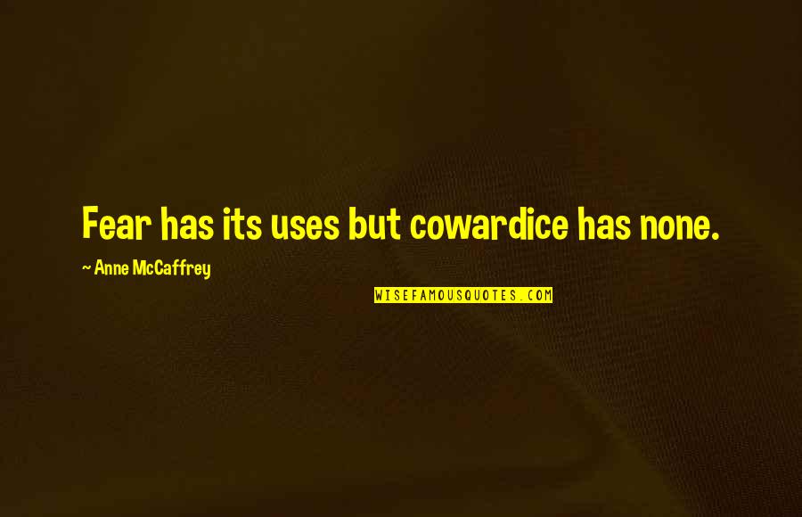 Skyrim College Of Winterhold Quotes By Anne McCaffrey: Fear has its uses but cowardice has none. Skyrim College Of Winterhold Quotes By Anne McCaffrey: Fear has its uses but cowardice has none.