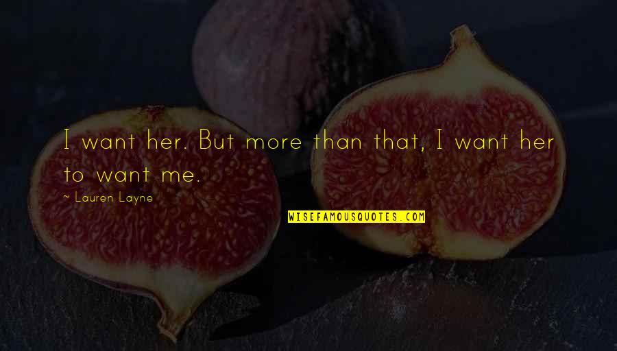 Skyrim General Tullius Quotes By Lauren Layne: I want her. But more than that, I Skyrim General Tullius Quotes By Lauren Layne: I want her. But more than that, I