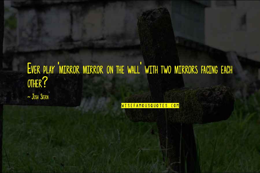 Skyrim Mehrunes Dagon Quotes By Josh Stern: Ever play 'mirror mirror on the wall' with