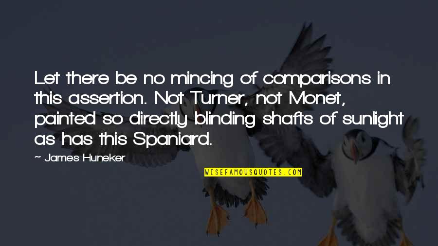 Skyrim Quotes By James Huneker: Let there be no mincing of comparisons in Skyrim Quotes By James Huneker: Let there be no mincing of comparisons in