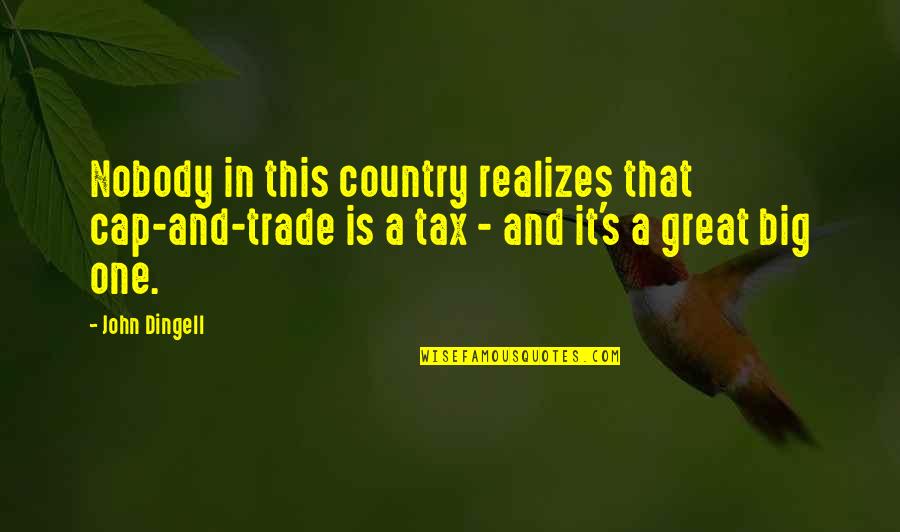Skyrim Sofia Quotes By John Dingell: Nobody in this country realizes that cap-and-trade is Skyrim Sofia Quotes By John Dingell: Nobody in this country realizes that cap-and-trade is