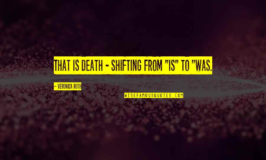 Skyrim Sven Quotes By Veronica Roth: That is death - shifting from "is" to