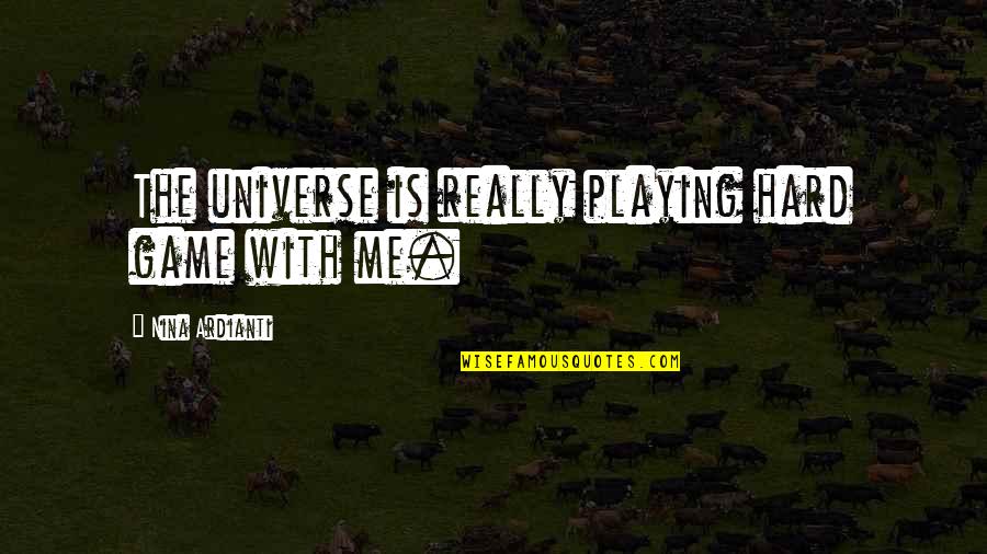 Skyrim War Quotes By Nina Ardianti: The universe is really playing hard game with Skyrim War Quotes By Nina Ardianti: The universe is really playing hard game with