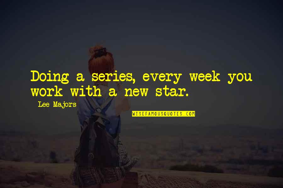 Skyrock Radio Quotes By Lee Majors: Doing a series, every week you work with Skyrock Radio Quotes By Lee Majors: Doing a series, every week you work with