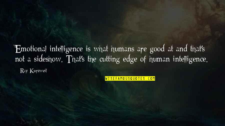 Skyrocketed In Spanish Quotes By Ray Kurzweil: Emotional intelligence is what humans are good at