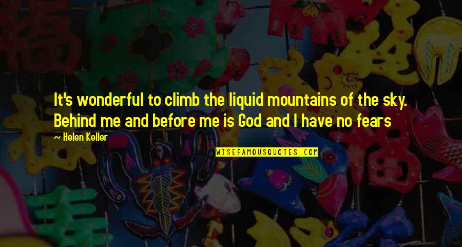Sky's Quotes By Helen Keller: It's wonderful to climb the liquid mountains of