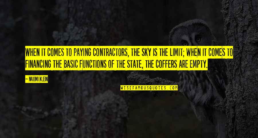 Sky's The Limit Quotes By Naomi Klein: When it comes to paying contractors, the sky