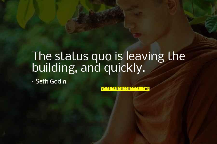 Skywatcher Romance Quotes By Seth Godin: The status quo is leaving the building, and