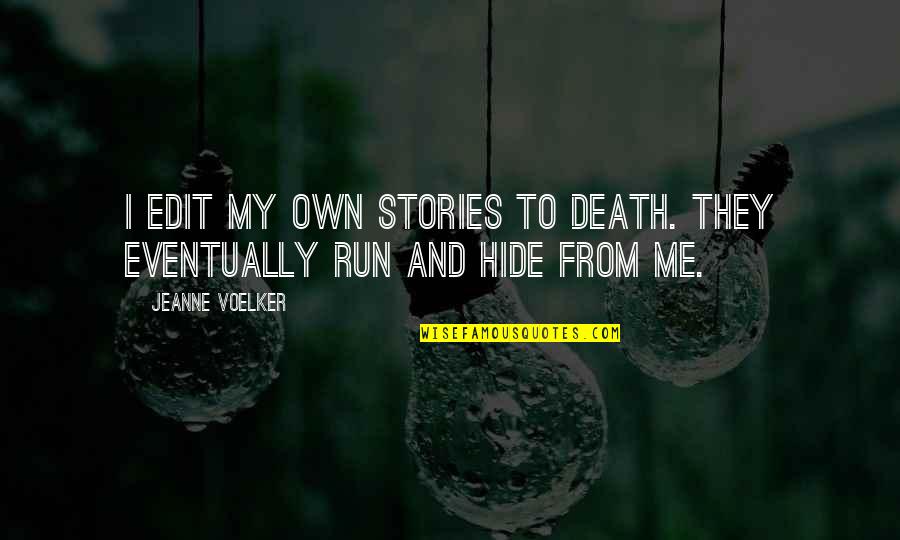 Slaaf Betekenis Quotes By Jeanne Voelker: I edit my own stories to death. They