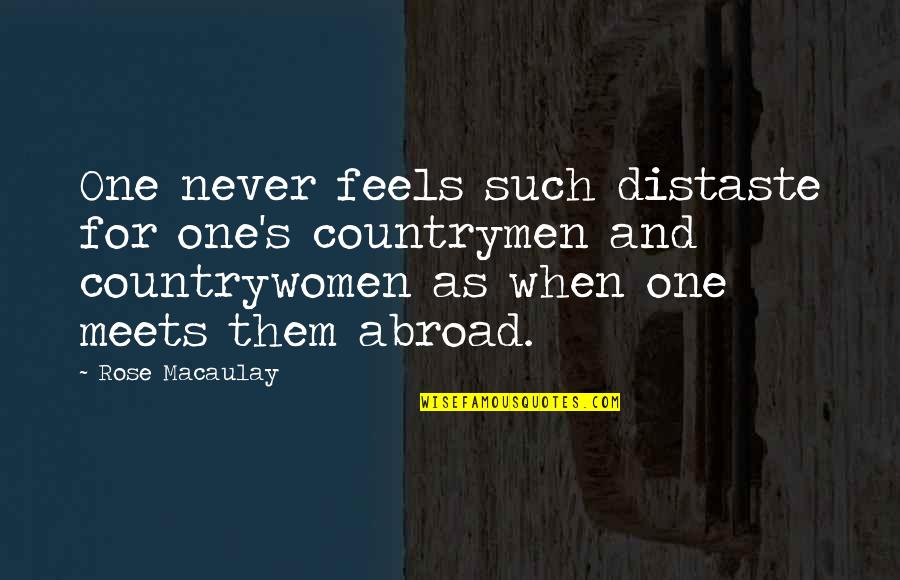 Slaap Lekker Schat Quotes By Rose Macaulay: One never feels such distaste for one's countrymen Slaap Lekker Schat Quotes By Rose Macaulay: One never feels such distaste for one's countrymen