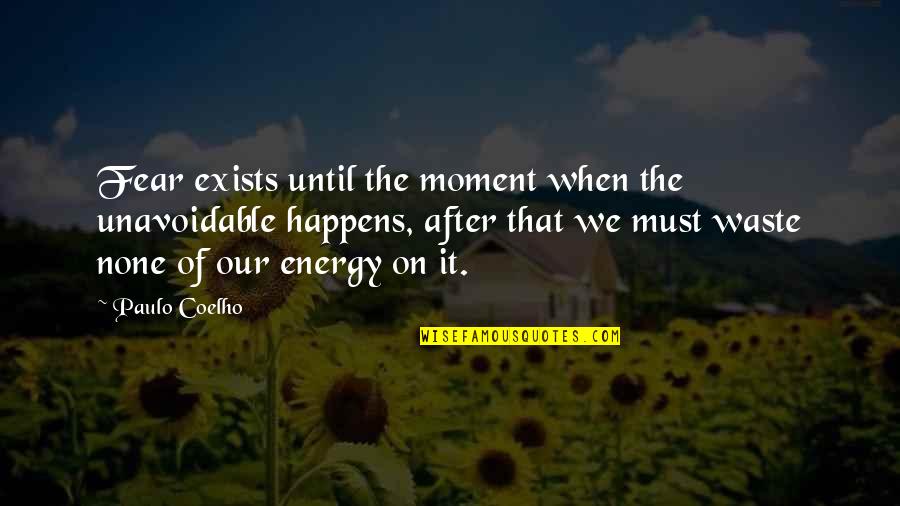 Slabiciune Musculara Quotes By Paulo Coelho: Fear exists until the moment when the unavoidable Slabiciune Musculara Quotes By Paulo Coelho: Fear exists until the moment when the unavoidable