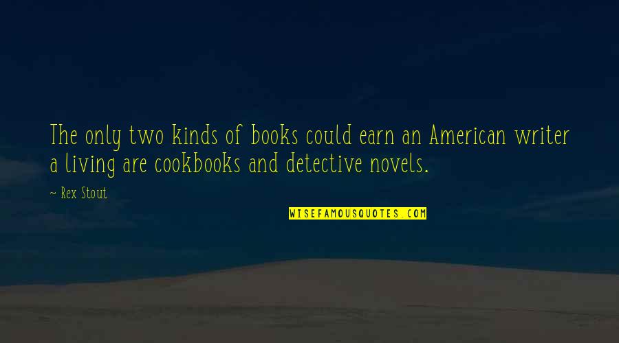 Slabiciunea Quotes By Rex Stout: The only two kinds of books could earn Slabiciunea Quotes By Rex Stout: The only two kinds of books could earn