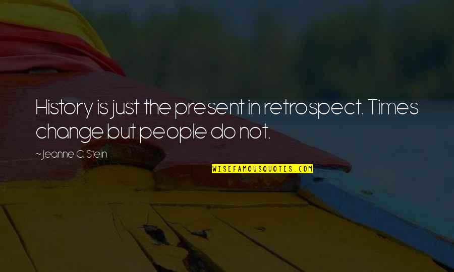 Slabiji Je Quotes By Jeanne C. Stein: History is just the present in retrospect. Times