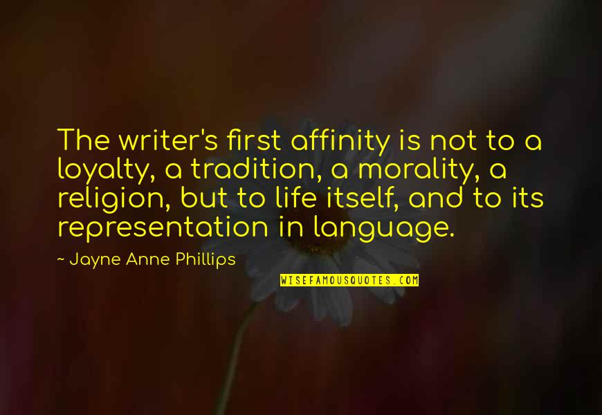 Slackers Movie Quotes By Jayne Anne Phillips: The writer's first affinity is not to a Slackers Movie Quotes By Jayne Anne Phillips: The writer's first affinity is not to a
