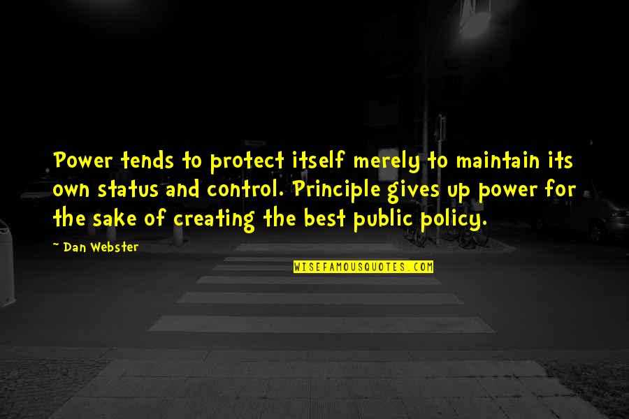 Slackned Quotes By Dan Webster: Power tends to protect itself merely to maintain