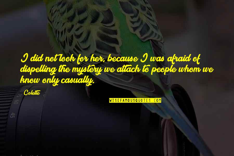 Slackness Quotes By Colette: I did not look for her, because I Slackness Quotes By Colette: I did not look for her, because I