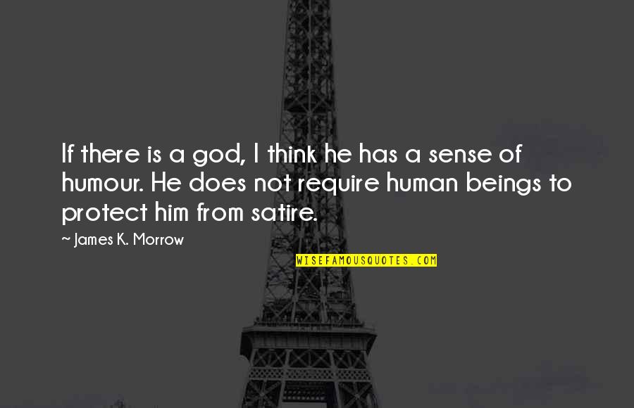 Slackness Quotes By James K. Morrow: If there is a god, I think he Slackness Quotes By James K. Morrow: If there is a god, I think he