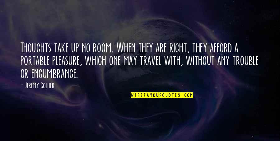Sladak Salam Quotes By Jeremy Collier: Thoughts take up no room. When they are