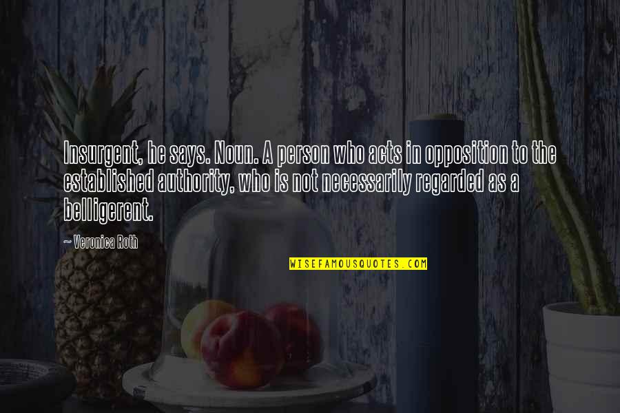 Slade Wilson Deathstroke Quotes By Veronica Roth: Insurgent, he says. Noun. A person who acts