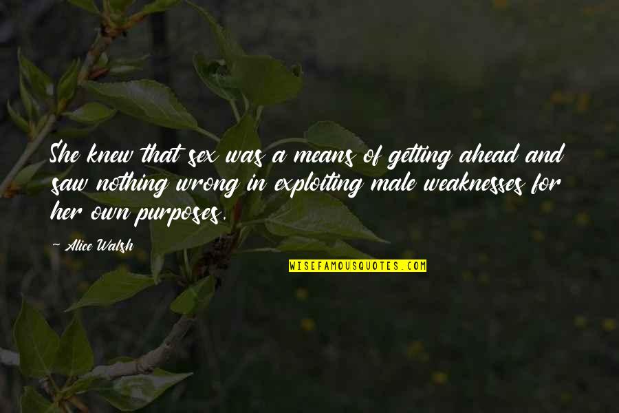 Sladky Spanok Quotes By Alice Walsh: She knew that sex was a means of Sladky Spanok Quotes By Alice Walsh: She knew that sex was a means of