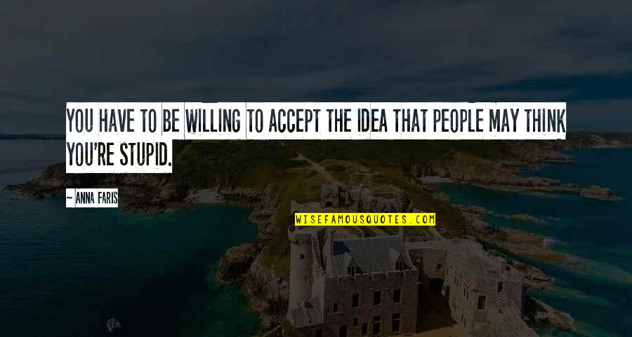 Sladky Spanok Quotes By Anna Faris: You have to be willing to accept the