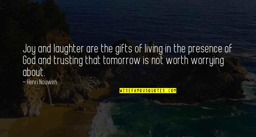 Sladky Spanok Quotes By Henri Nouwen: Joy and laughter are the gifts of living Sladky Spanok Quotes By Henri Nouwen: Joy and laughter are the gifts of living