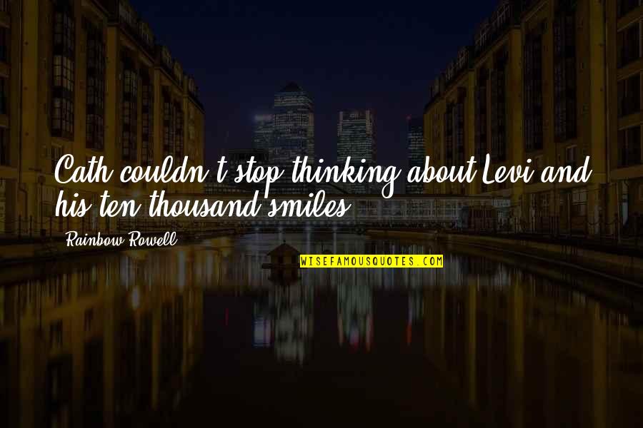 Sladky Spanok Quotes By Rainbow Rowell: Cath couldn't stop thinking about Levi and his Sladky Spanok Quotes By Rainbow Rowell: Cath couldn't stop thinking about Levi and his