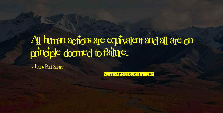 Sladky Zivot Quotes By Jean-Paul Sartre: All human actions are equivalent and all are Sladky Zivot Quotes By Jean-Paul Sartre: All human actions are equivalent and all are