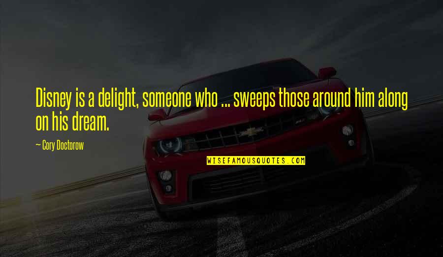Slagen Menighet Quotes By Cory Doctorow: Disney is a delight, someone who ... sweeps