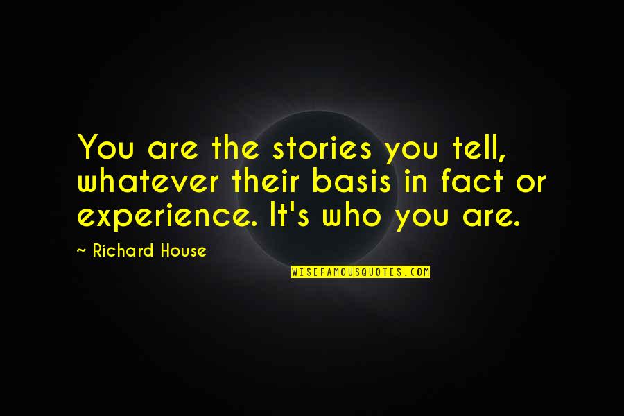Slager Appliance Quotes By Richard House: You are the stories you tell, whatever their
