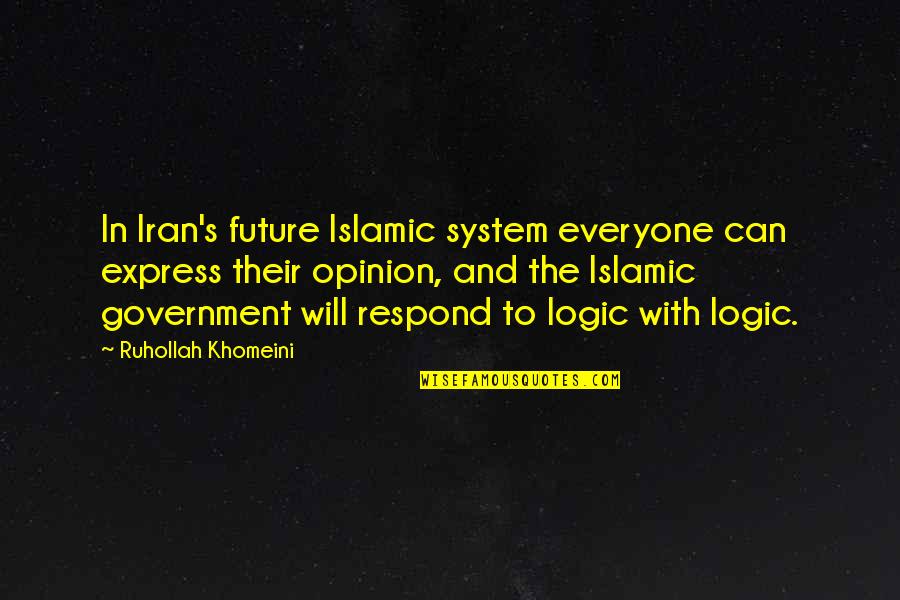 Slager Appliance Quotes By Ruhollah Khomeini: In Iran's future Islamic system everyone can express