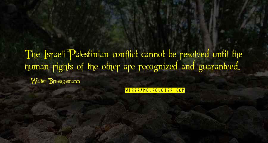 Slagged Off Quotes By Walter Brueggemann: The Israeli-Palestinian conflict cannot be resolved until the Slagged Off Quotes By Walter Brueggemann: The Israeli-Palestinian conflict cannot be resolved until the