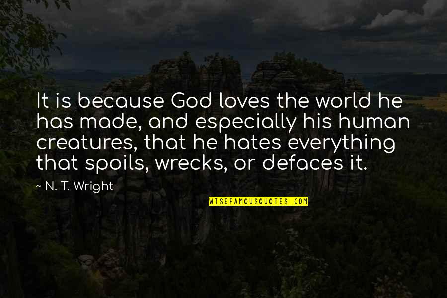 Slagging Quotes By N. T. Wright: It is because God loves the world he
