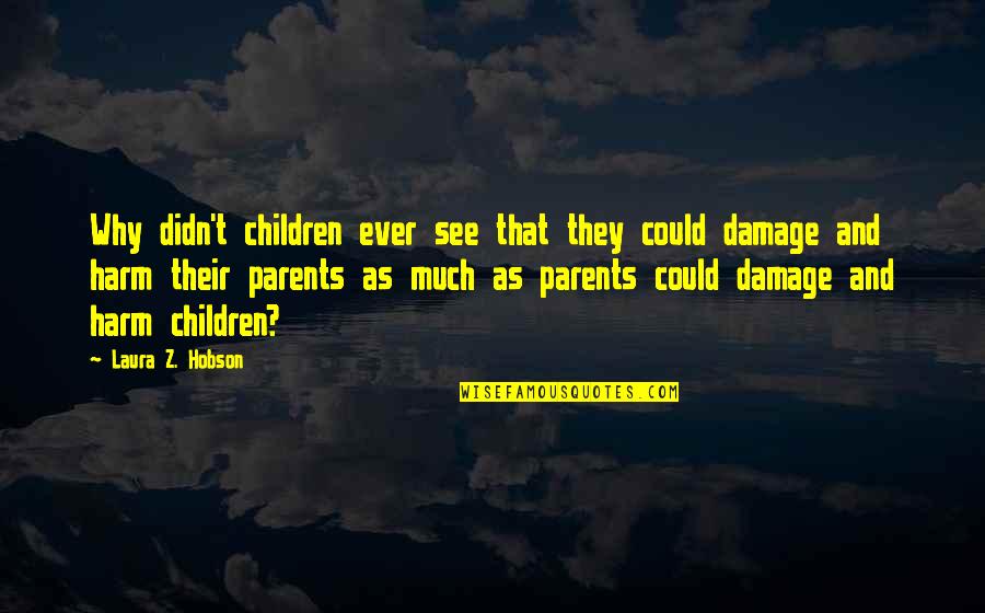 Slagt En Quotes By Laura Z. Hobson: Why didn't children ever see that they could Slagt En Quotes By Laura Z. Hobson: Why didn't children ever see that they could