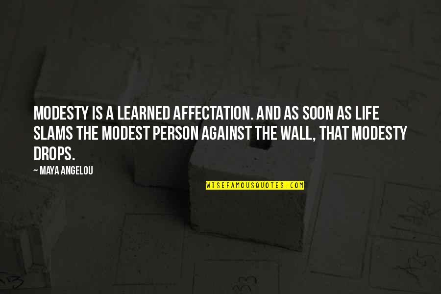 Slagter Construction Quotes By Maya Angelou: Modesty is a learned affectation. And as soon Slagter Construction Quotes By Maya Angelou: Modesty is a learned affectation. And as soon