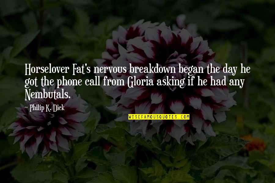 Slagter Construction Quotes By Philip K. Dick: Horselover Fat's nervous breakdown began the day he Slagter Construction Quotes By Philip K. Dick: Horselover Fat's nervous breakdown began the day he