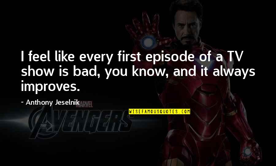 Slagter Lindhardt Quotes By Anthony Jeselnik: I feel like every first episode of a Slagter Lindhardt Quotes By Anthony Jeselnik: I feel like every first episode of a