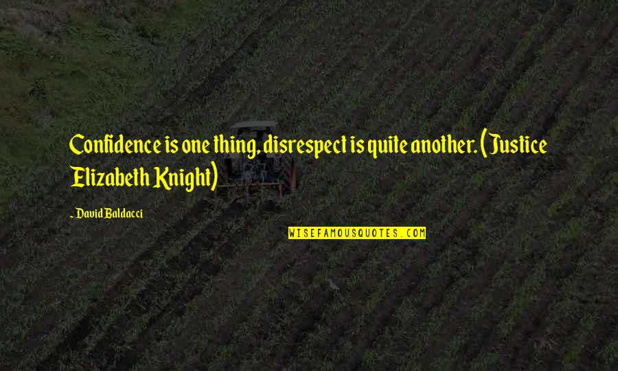 Slahackova Quotes By David Baldacci: Confidence is one thing, disrespect is quite another.