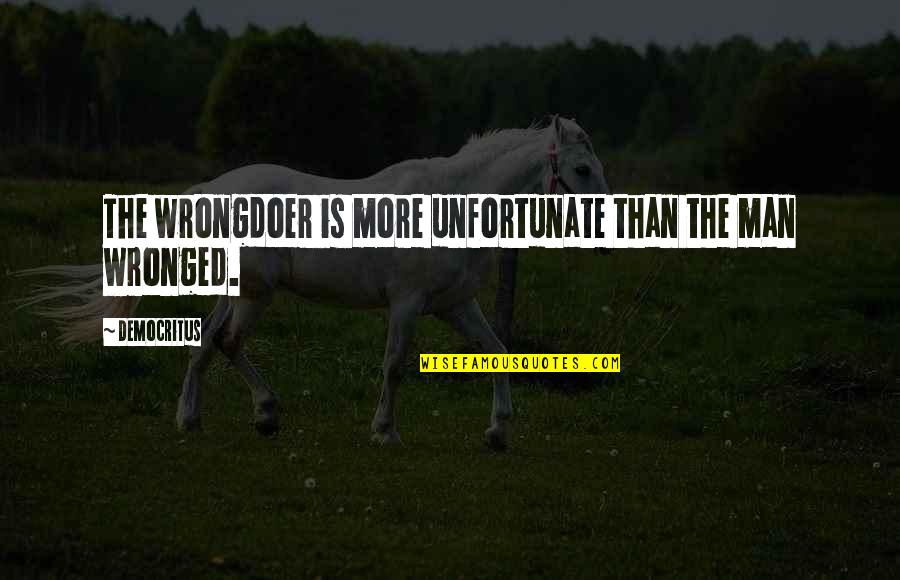 Slaine Benjamin Quotes By Democritus: The wrongdoer is more unfortunate than the man