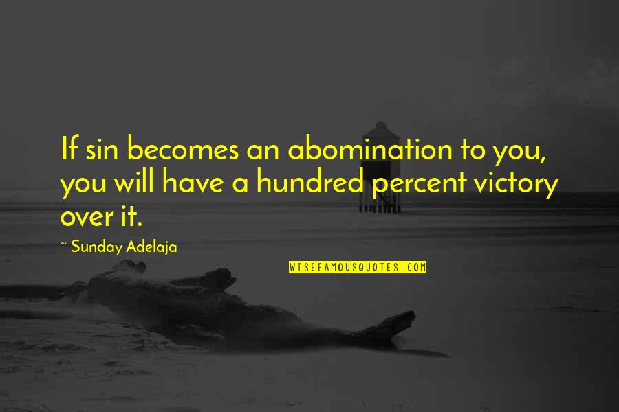 Slaking Pokemon Quotes By Sunday Adelaja: If sin becomes an abomination to you, you Slaking Pokemon Quotes By Sunday Adelaja: If sin becomes an abomination to you, you