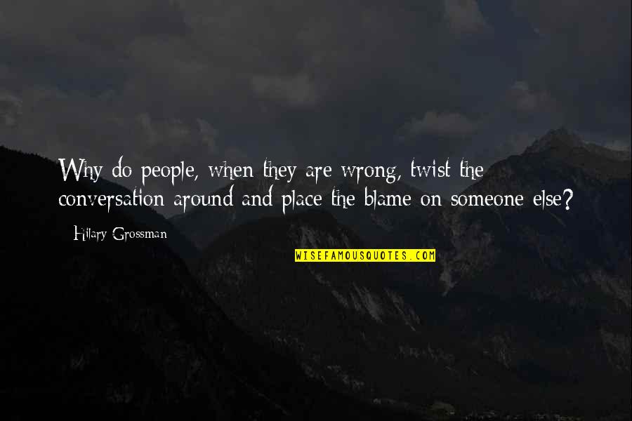 Slam Dunk Ernest Quotes By Hilary Grossman: Why do people, when they are wrong, twist Slam Dunk Ernest Quotes By Hilary Grossman: Why do people, when they are wrong, twist