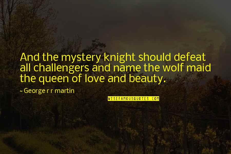 Slam Nick Hornby Quotes By George R R Martin: And the mystery knight should defeat all challengers