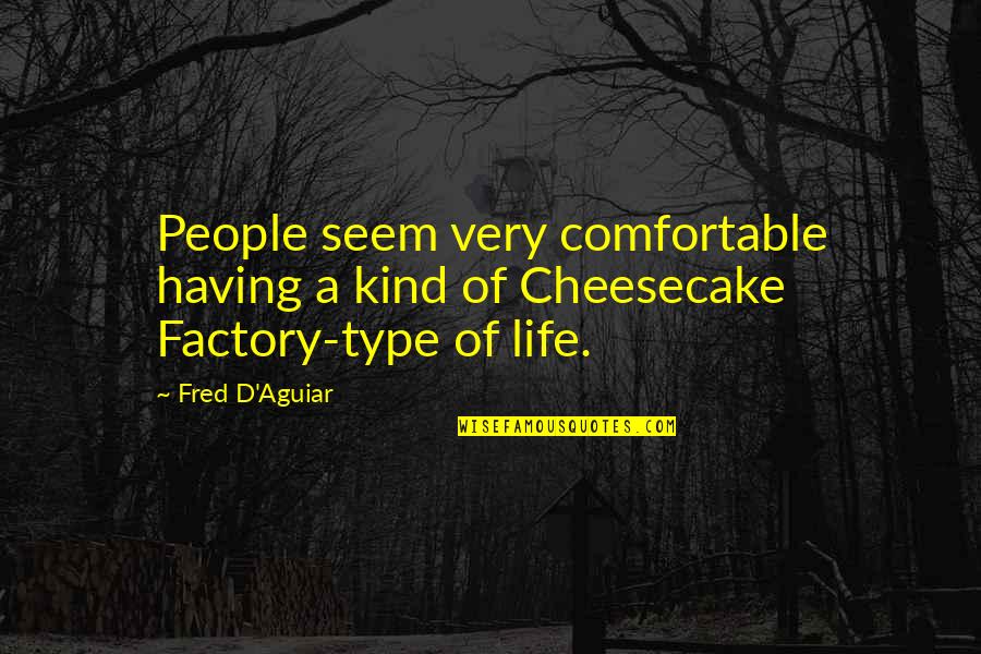 Slaman Quotes By Fred D'Aguiar: People seem very comfortable having a kind of